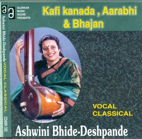 Vocal Classical - Ashwini Bhidde-Deshpande - Raga - Kafi Kanada, Aarabhi And Bhajan