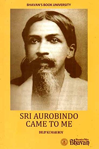 Sri Aurobindo Came To Me