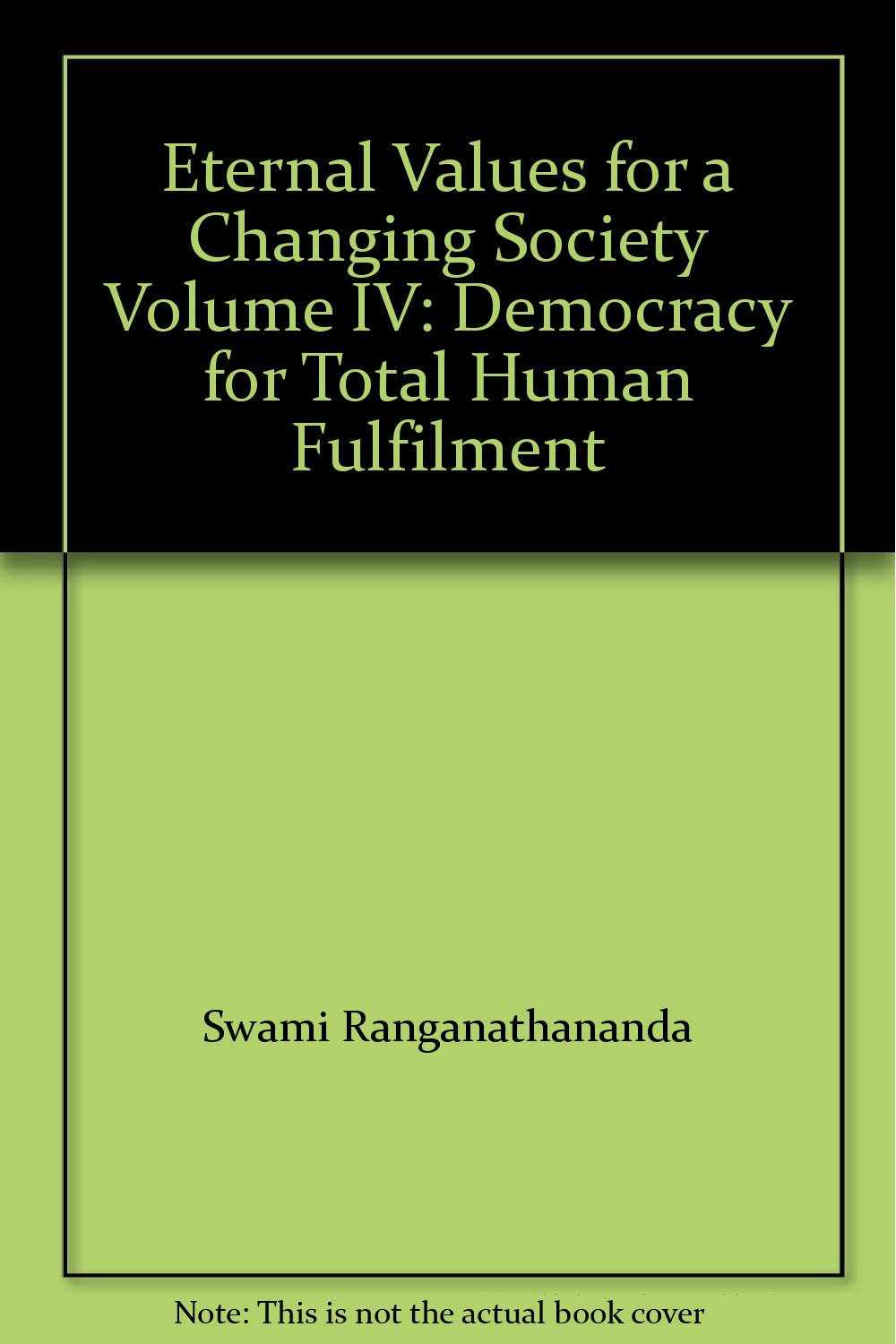 Eternal Values For A Changing Society Vol - IV Democracy For Total Human Fulfilment