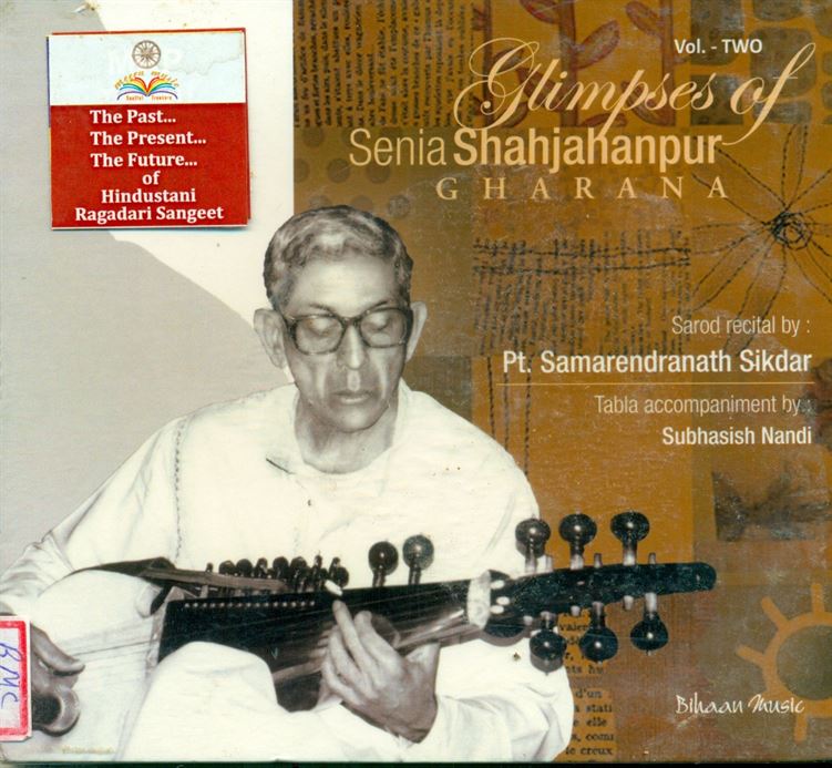 Glimpses Of Senia Shahjahanpur Gharana Vol. 2 - Sarod Recital By Pandit Samarendranath Sikdar; Raga: Chhayanat, Chhaya Bihag