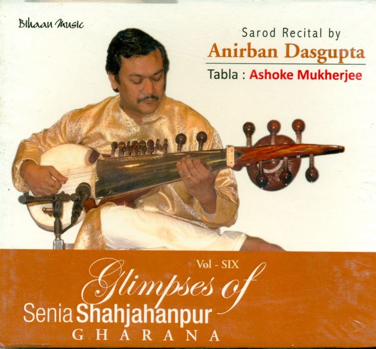 Glimpses of Senia Shahjahanpur Gharana Vol: 6 - Sarod recital by Anirban Mukherjee