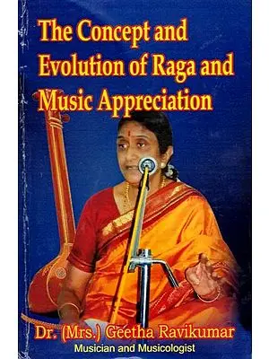 The Concept and Evolution of Raga and Music Appreciation (தி கான்செப்ட் அண்ட் எவொலுஷன் ஆப் ராகா அண்ட் மியூசிக் அப்ரிசியேஷன்)