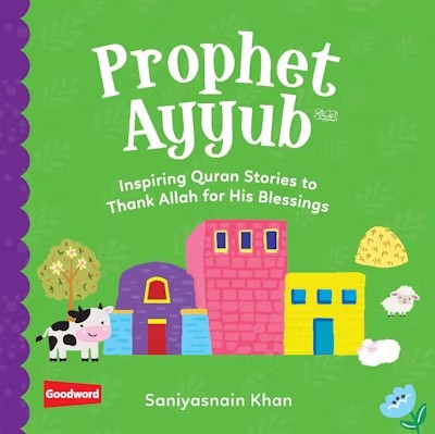 Prophet Ayyub - Inspiring Quran Stories (Board Book)