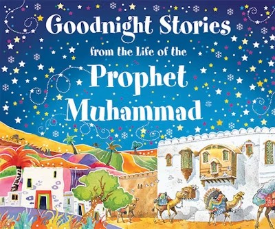 Goodnight Stories from the Life of the Prophet Muhammad (Hardbound)