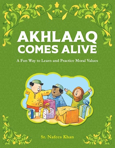 Akhlaaq Comes Alive