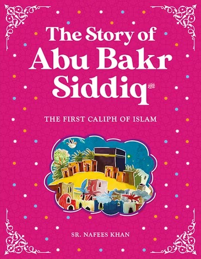 The Story of Abu Bakr Siddiq