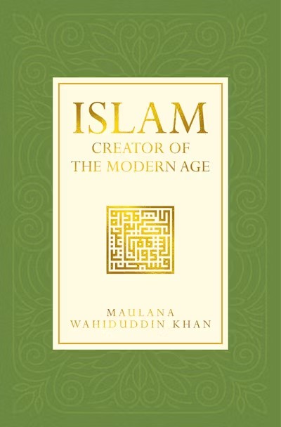 Islam: Creator of the Modern Age