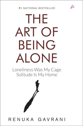 The Art Of Being Alone: Loneliness Was My Cage, Solitude Is My Home