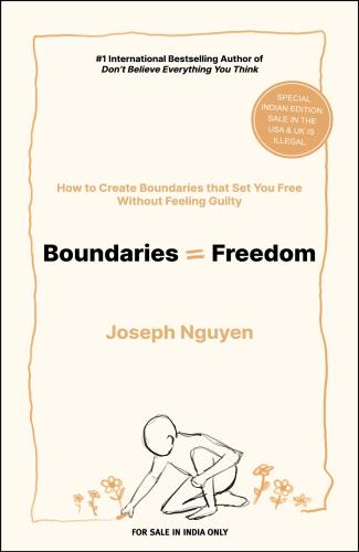 Boundaries = Freedom: How To Create Boundaries That Set You Free Without Feeling Guilty