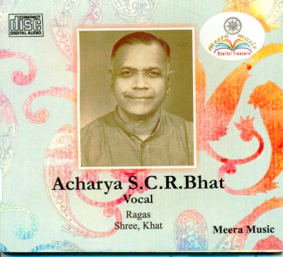 Acharya S. C. R. Bhat: Raga - Shree, Khat