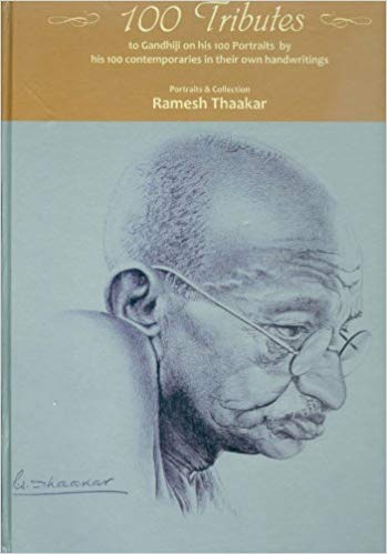 100 Tributes To Gandhiji On His 100 Portraits By His 100 Contemporaries In Their Own Handwritings
