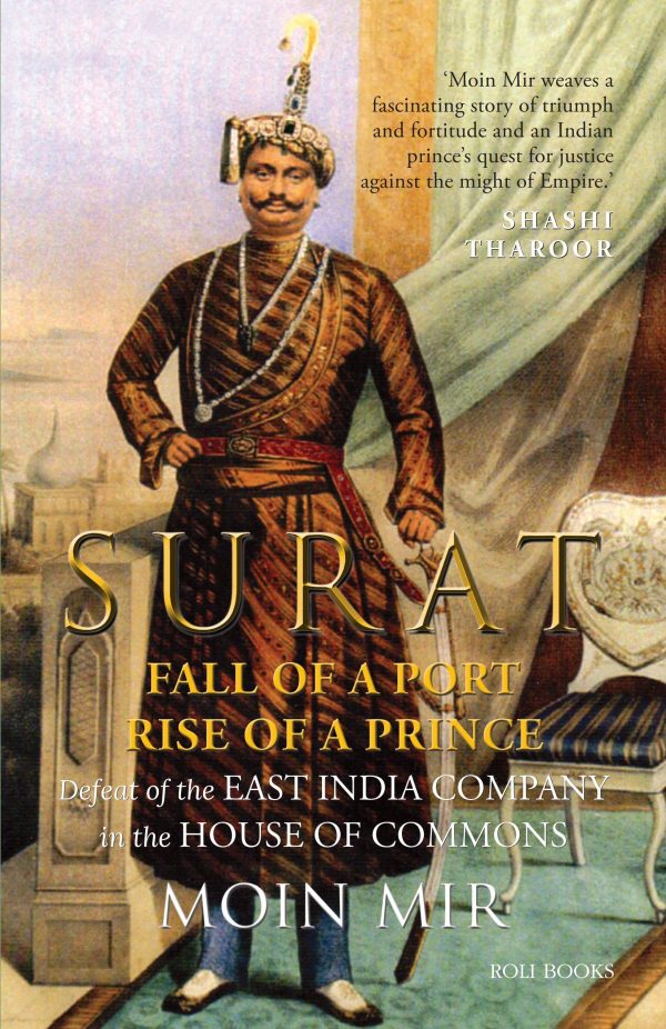 Surat: Fall Of Port Rise Of A Prince: Defeat Of The East India Company In The House Of Commons