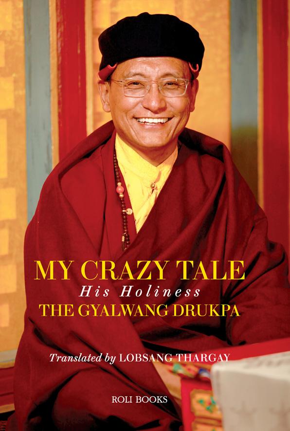 My Crazy Tale: His Holiness The Gyalwang Drukpa