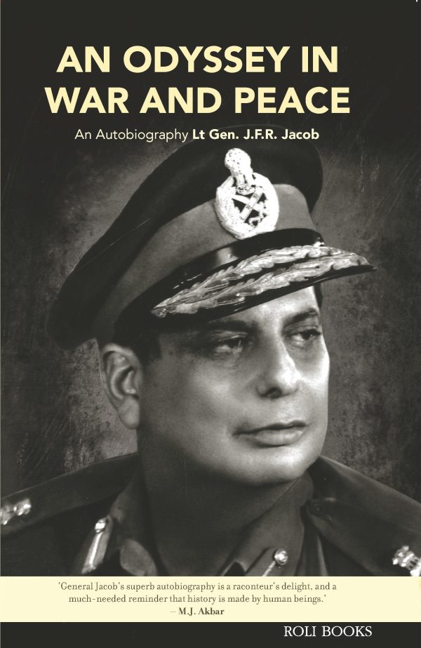 An Odyssey In War And Peace: An Autobiography By Lt. Gen. J.F.R. Jacob