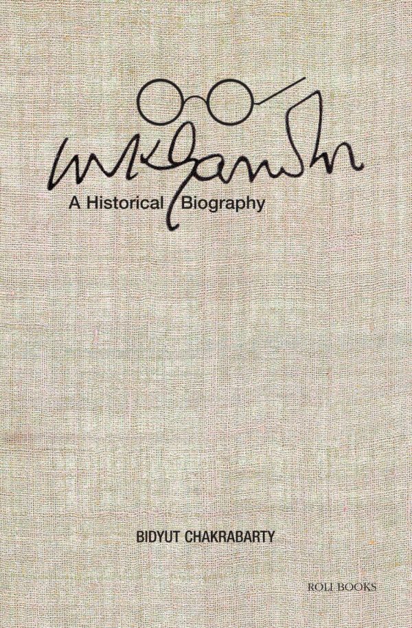 Mahatma Gandhi: A Historical Biography