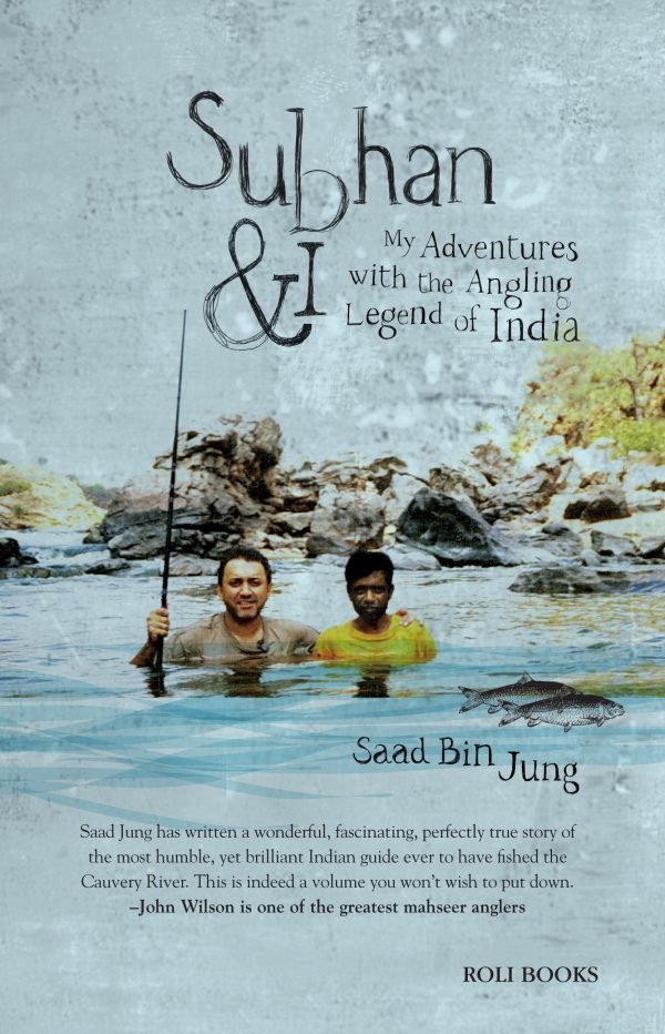 Subhan & I: My Adventures With The Angling Legend Of India