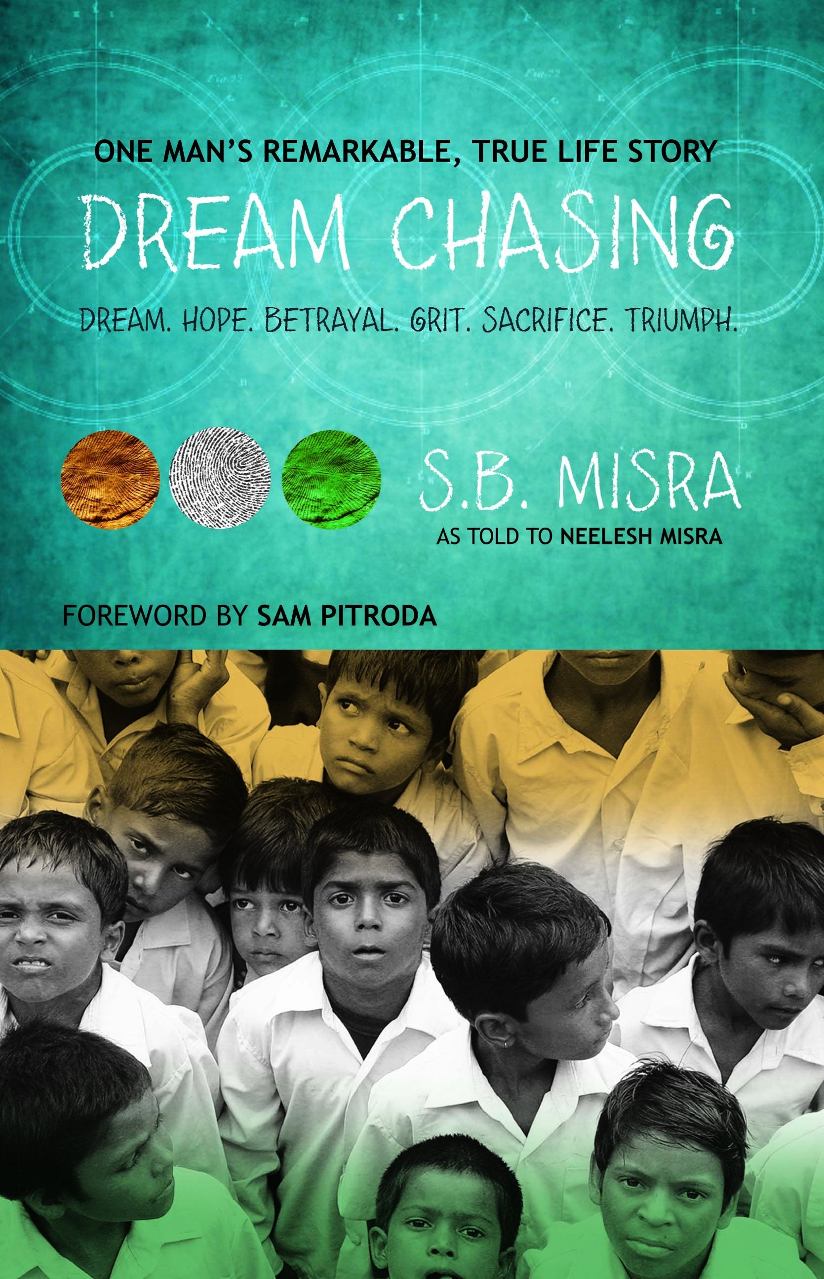 Dream Chasing: Dream, Hope, Betrayal, Grit, Sacrifice, Triumph