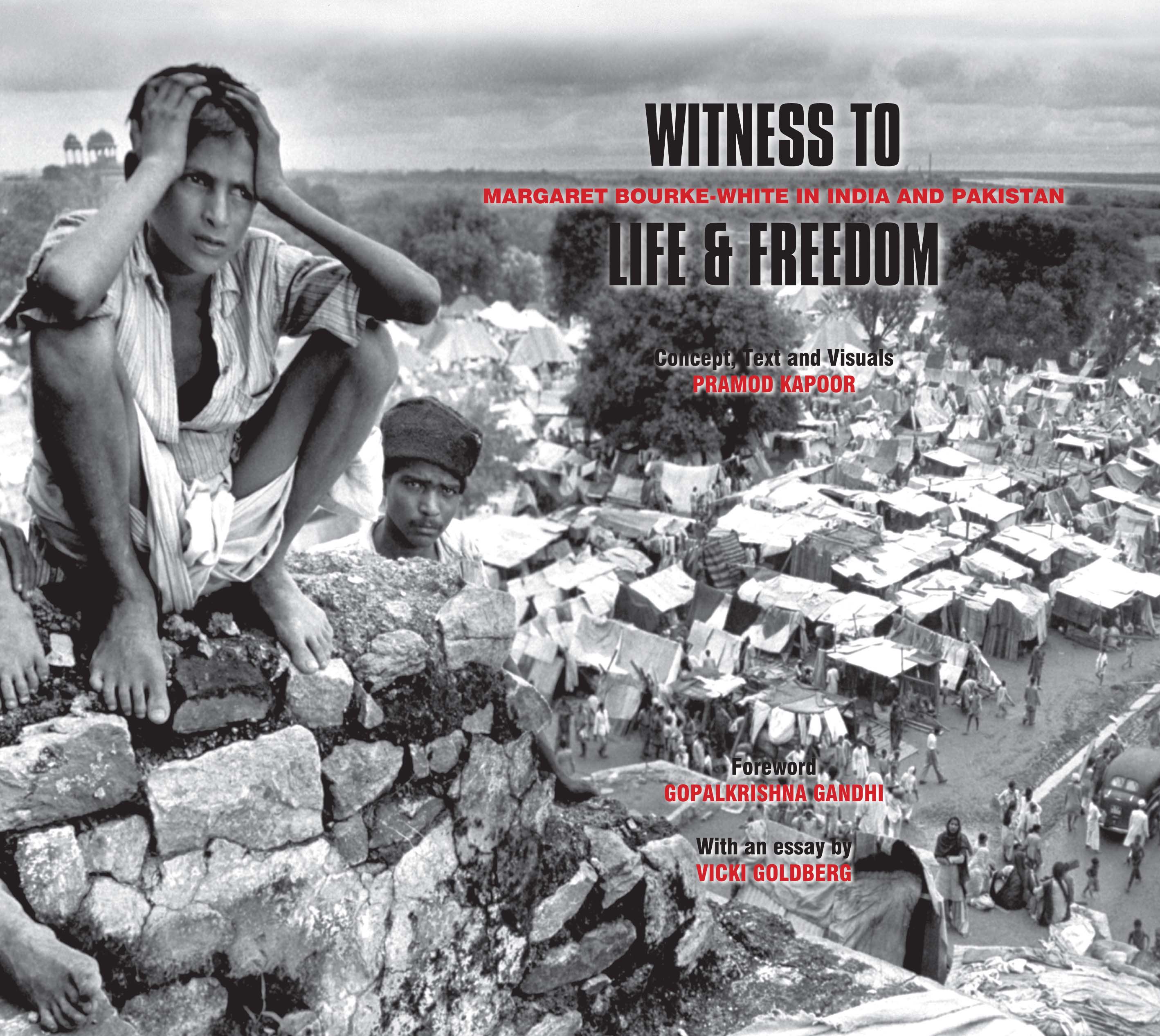 Witness To Life & Freedom: Margaret Bourke-White In India And Pakistan