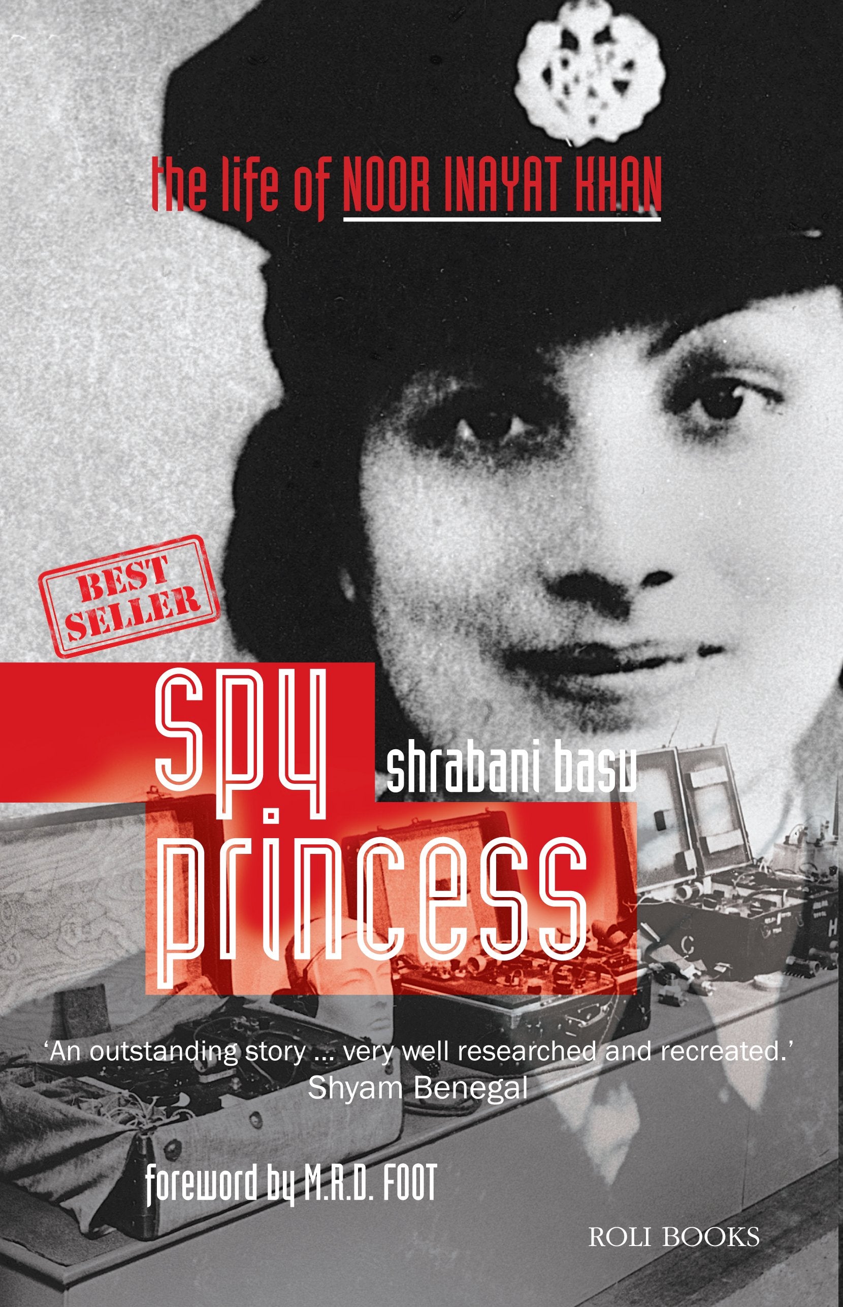 Spy Princess: The Life Of Noor Inayat Khan