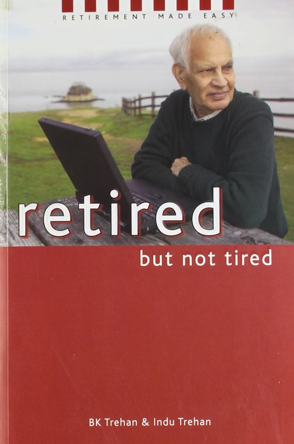 Retired But Not Tired: Retirement Made Easy