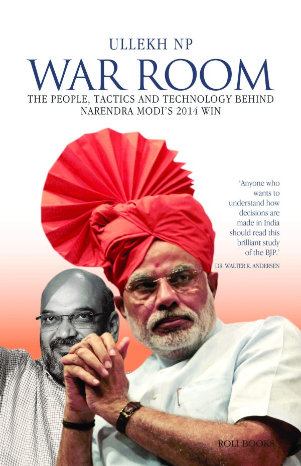 War Room: The People Tactics And Technology Behind Narendra Modi 2014 Win