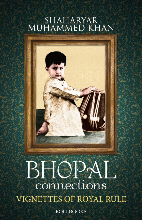 Bhopal Connections: Vignettes Of Royal Rule