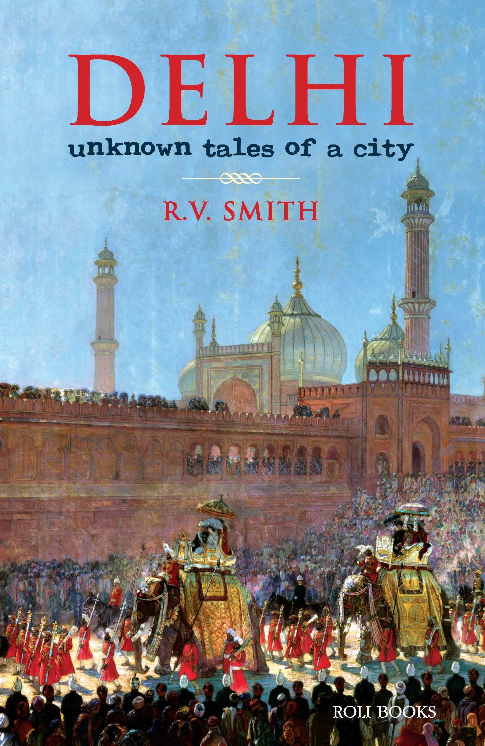 Delhi: Unknown Tales Of A City