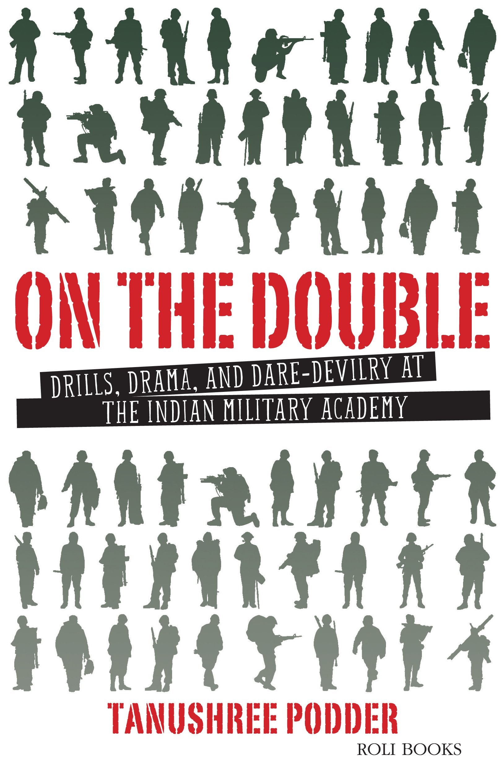 On The Double: Drills, Drama, And Dare-Devilry At The Indian Military Academy