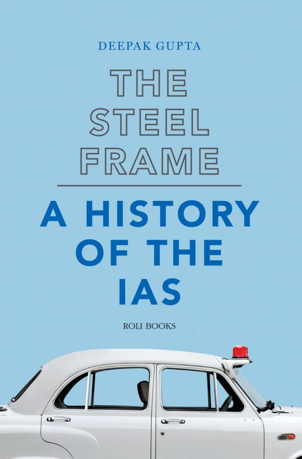 The Steel Frame: A History Of The Ias