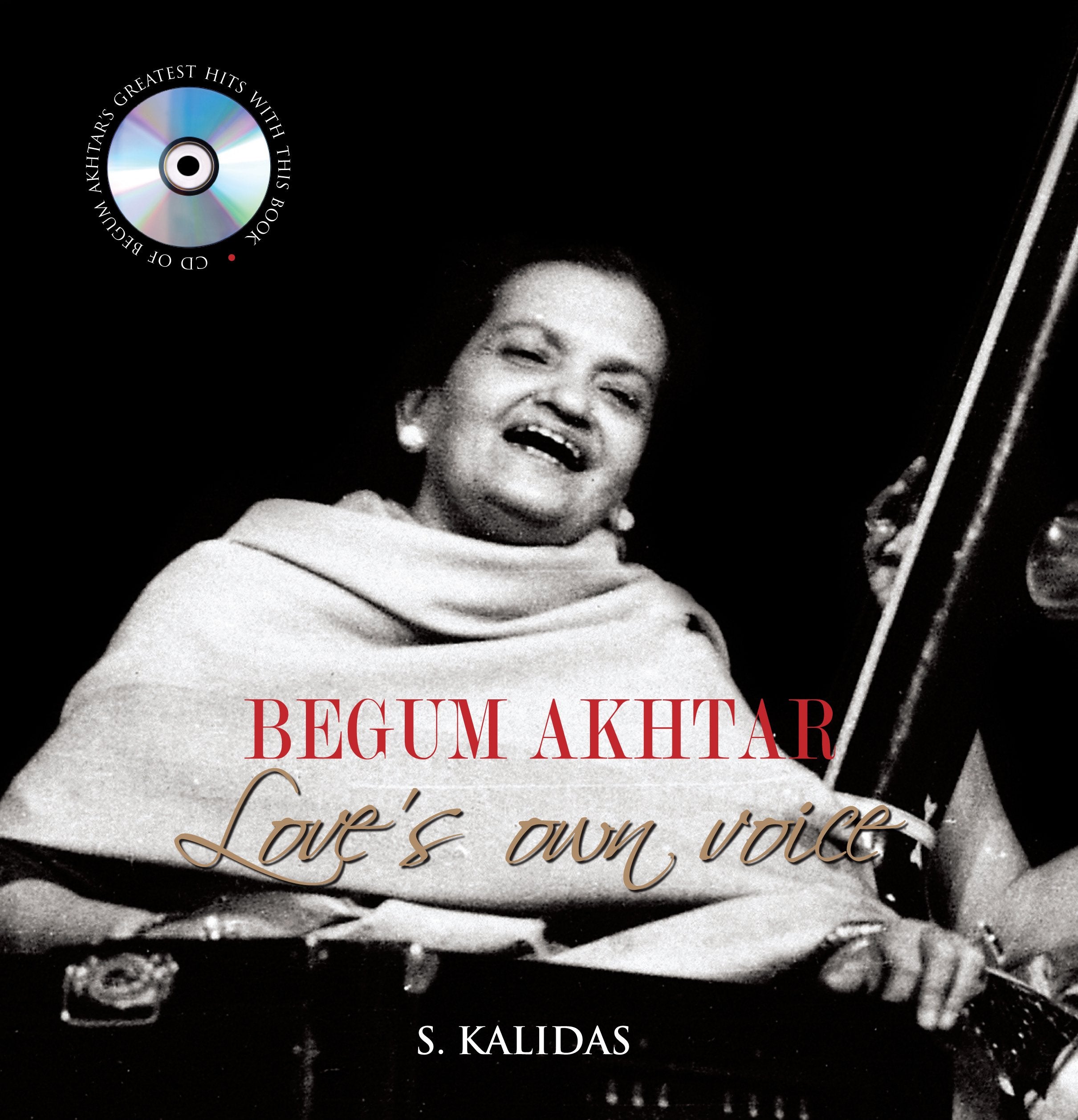 Begum Akhtar: Love's Own Voice