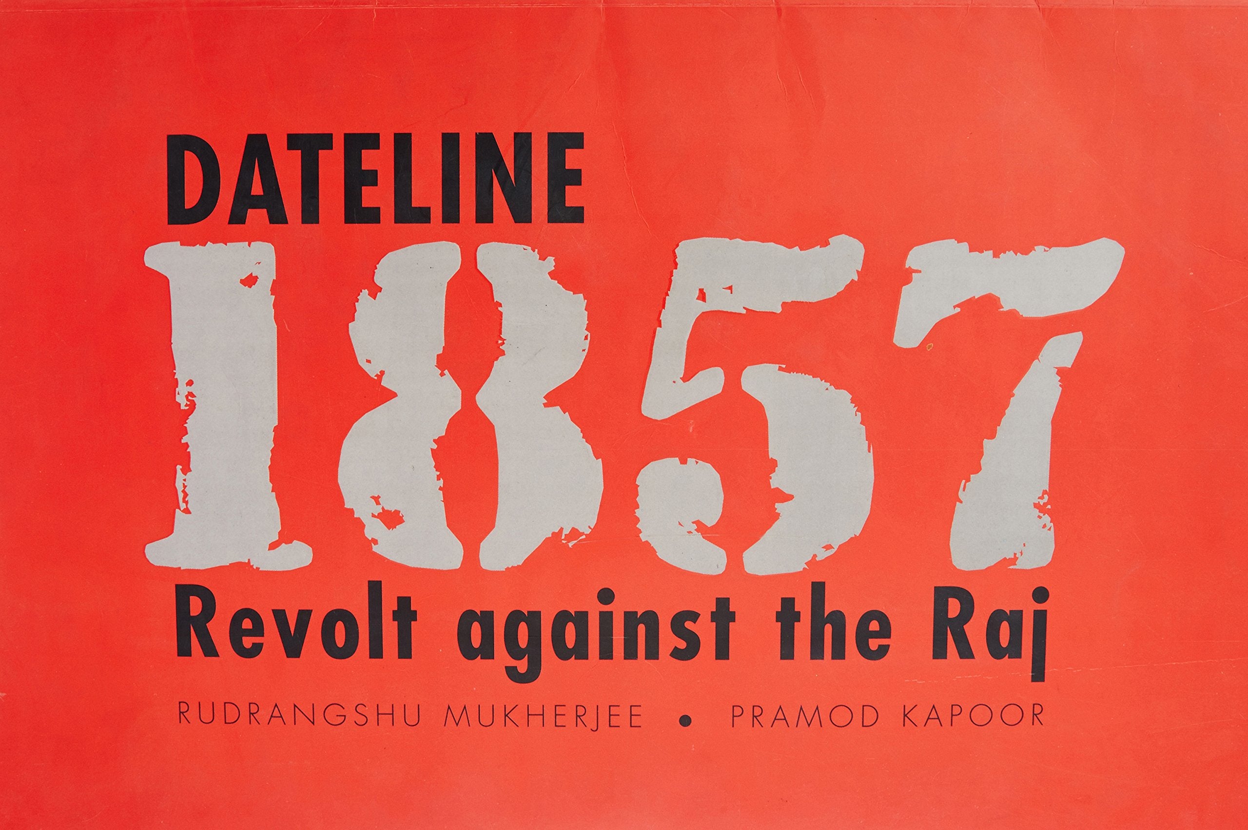 Dateline 1857: Revolt Against The Raj