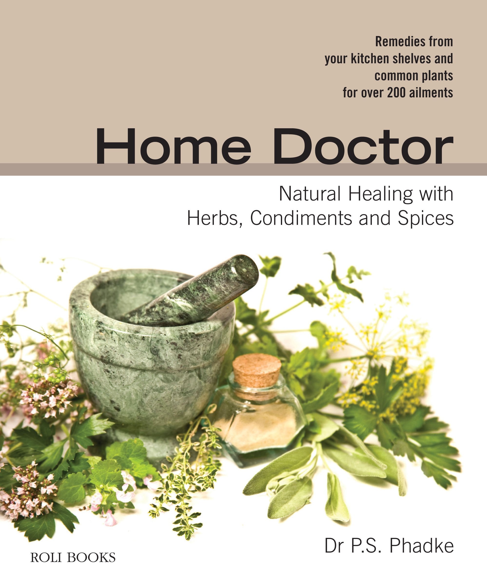 Home Doctor: Natural Healing With Herbs, Condiments And Spices