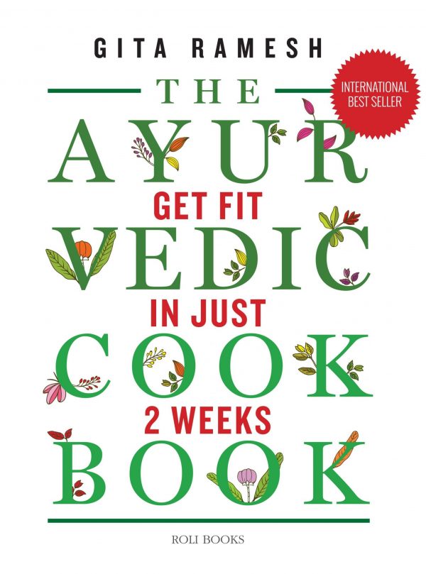 The Ayurvedic Cookbook: Get Fit In Just Two Weeks