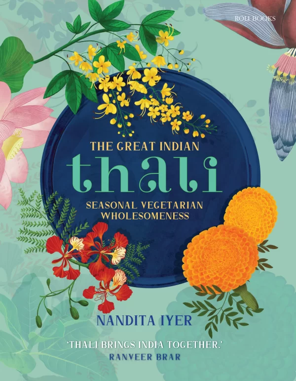 The Great Indian Thali Seasonal Vegetarian Wholesomeness