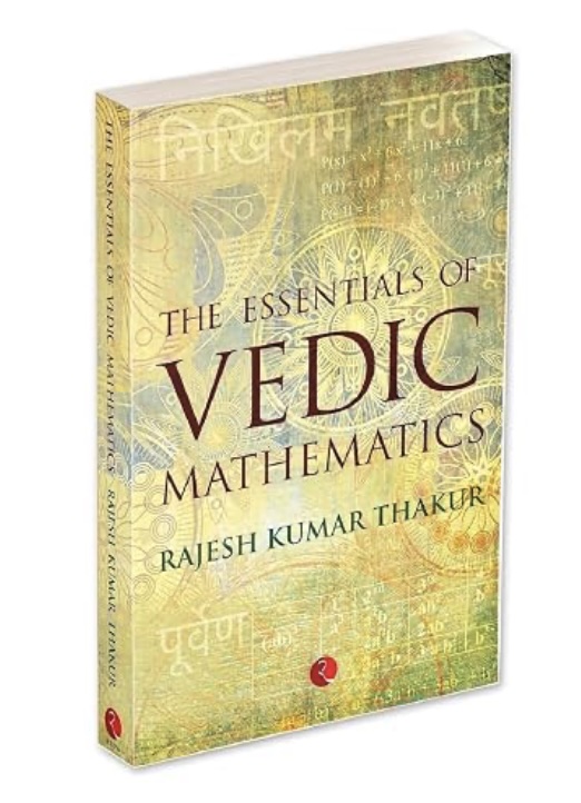 The Essentials Of Vedic Mathematics