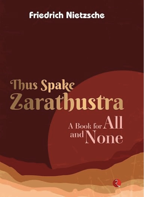 Thus Spake Zarathustra A Book For All An None
