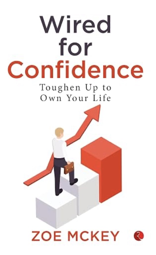 Wired For Confidence Toughen Up To Own Your Life