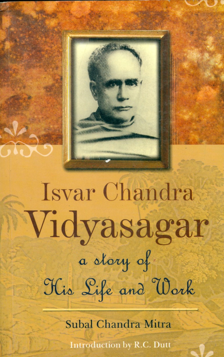 ISVAR CHANDRA VIDYASAGAR:A Story Of His Life And Work