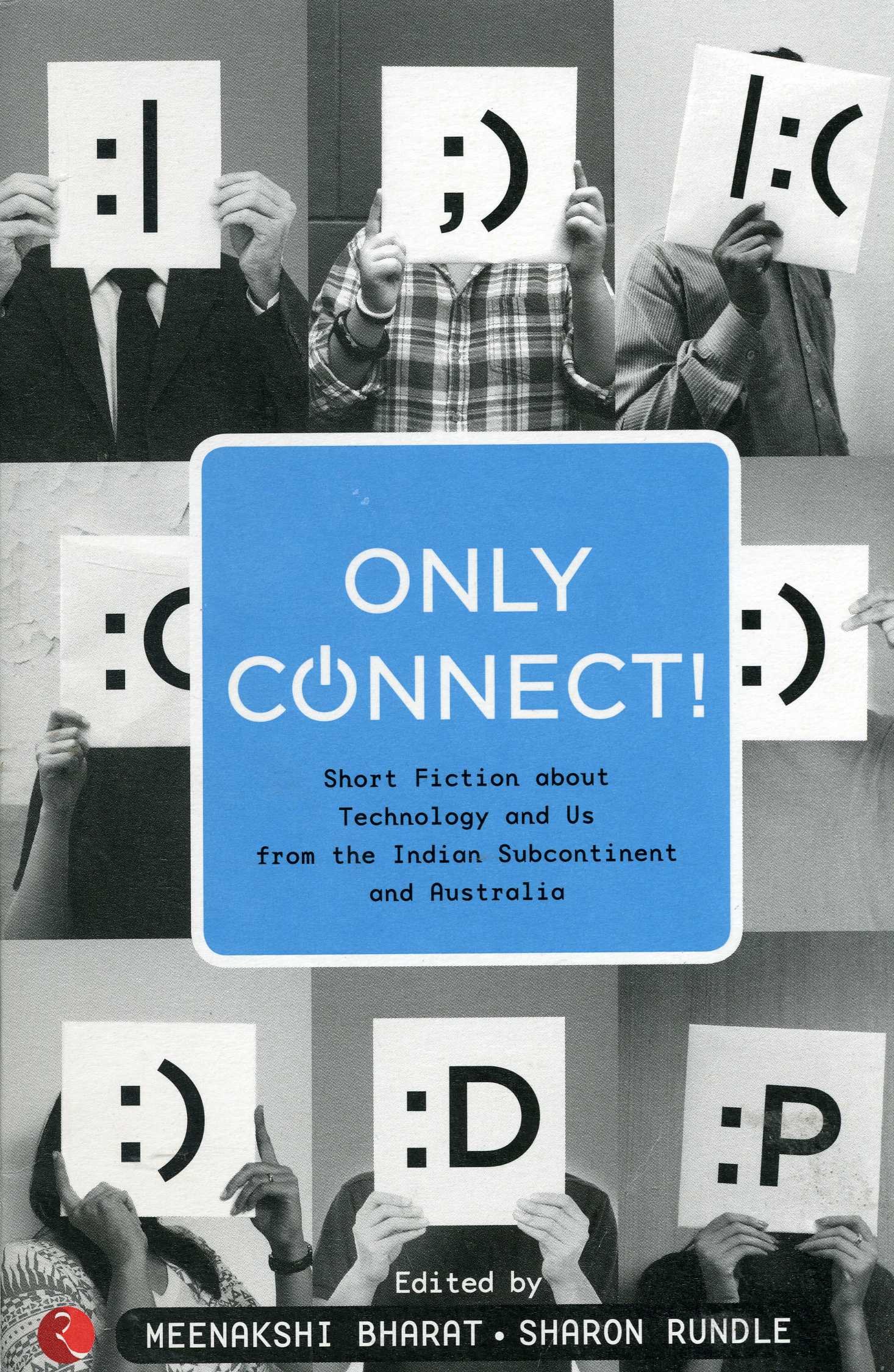 Only Connect!: Short Fiction about Technology and Us from the Indian Subcontinent and Australia