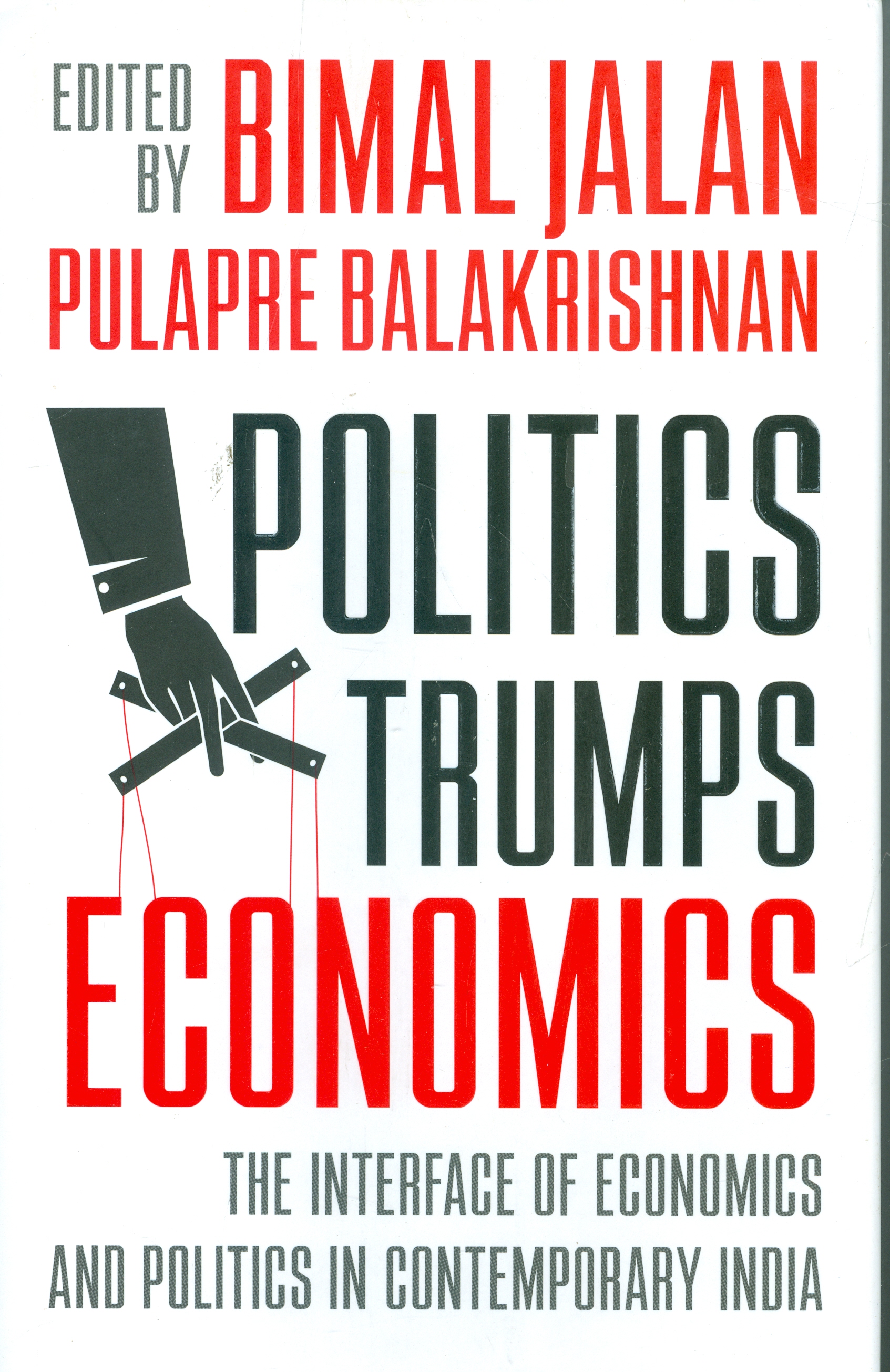 Politics Trumps Economics: The Interface of Economics and Politics in Contemporary India