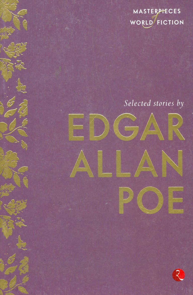 Selected Stories By Edgar Allan Poe: Masterpieces of World Fiction Series (Short Stories)