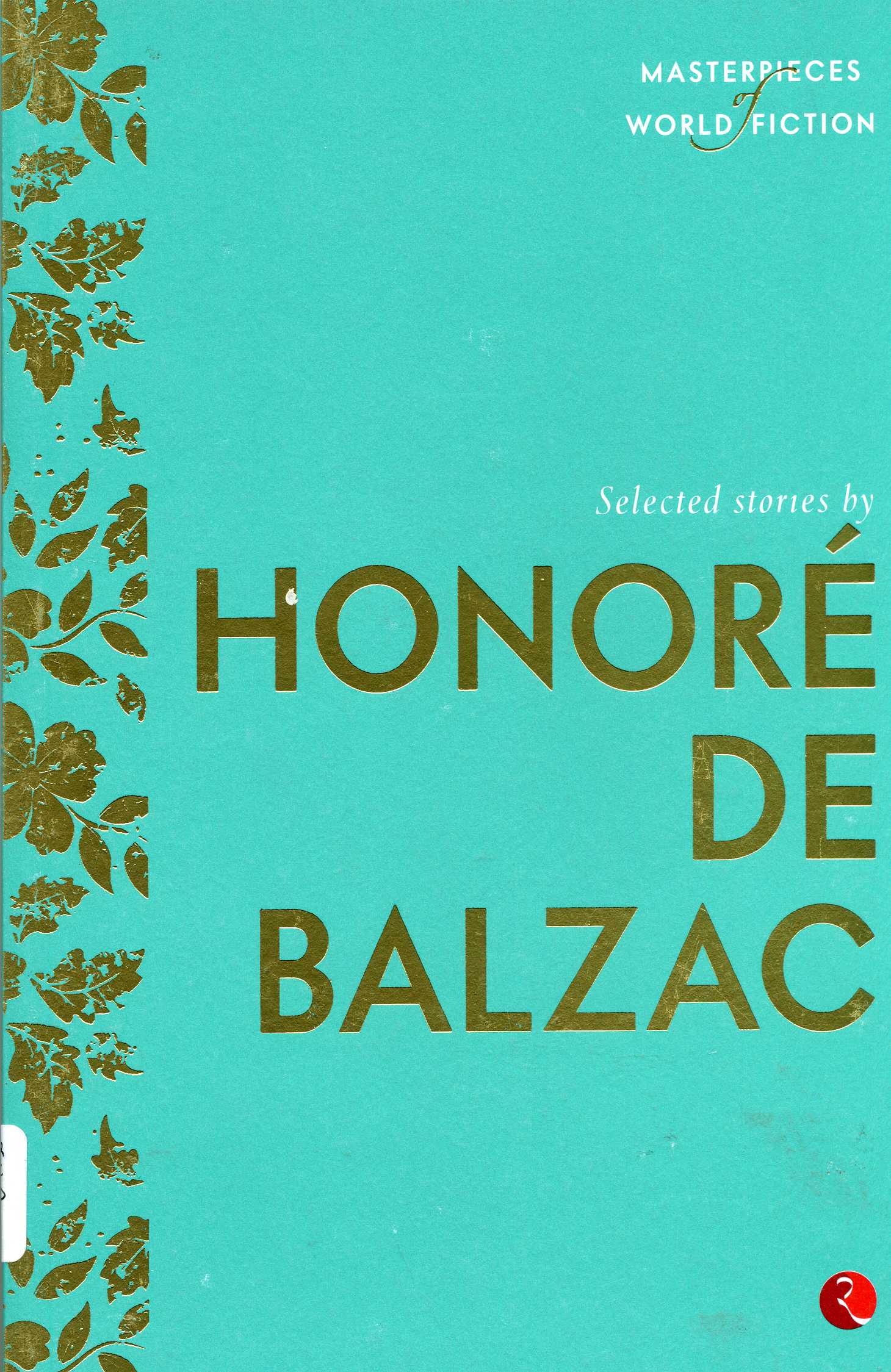 Masterpieces Of World Fiction: Selected Stories By Honore De Balzac