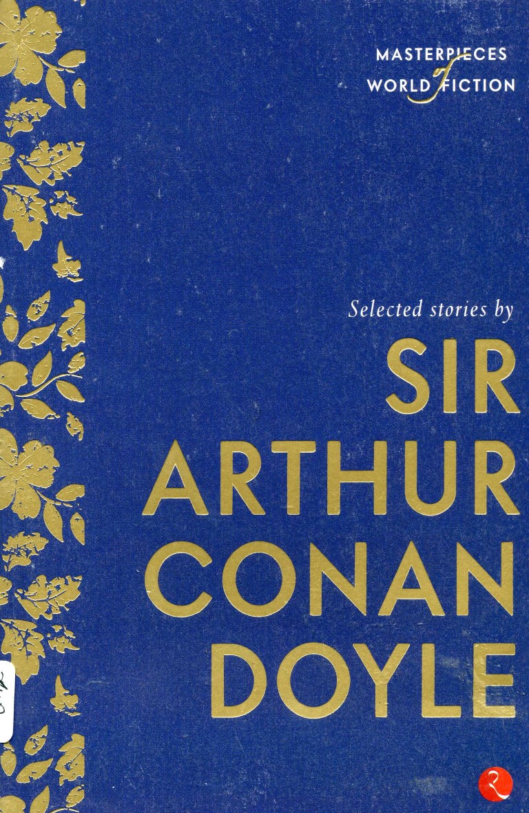 Masterpieces Of World Fiction: Selected Stories By Sir Arthur Conan Doyle.