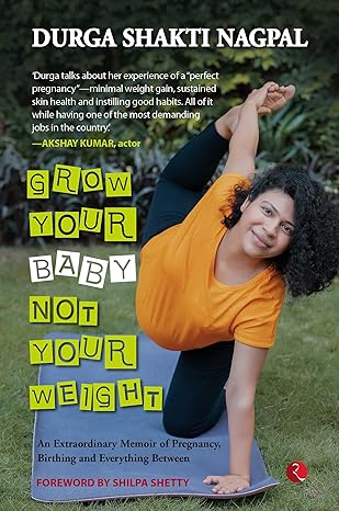 Grow Your Baby, Not Your Weight: An Extraordinary Memoir Of Pregnancy, Birthing And Everything Between