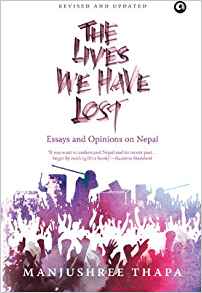 The Lives We Have Lost: Essays And Opinions On Nepal