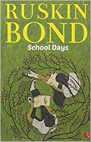 Ruskin Bond : School Days