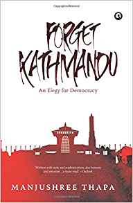 Forget Kathmandu: An Elegy For Democracy