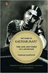 My Name Is Gauhar Jaan: The Life And Times Of A Musician