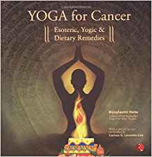 Yoga For Cancer: Esoteric Yogic and Dietary Remedies