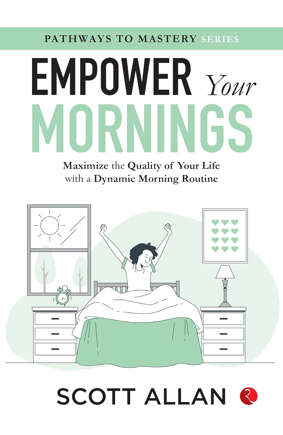 Empower Your Mornings Maximize The Quality Of Your Life With A Dynamic Morning Routine